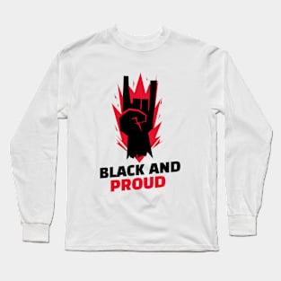 Black And Proud / Black Lives Matter / Equality For All Long Sleeve T-Shirt